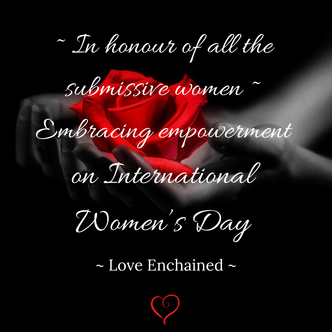 Embracing Empowerment: Celebrating International Women's Day as a Submissive in BDSM